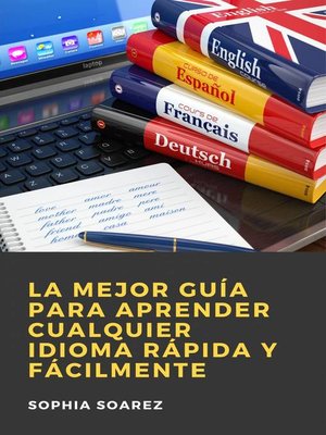 cover image of La Mejor Guía para Aprender Cualquier Idioma Rápida y Fácilmente
